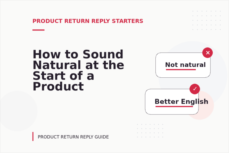 How to Sound Natural at the Start of a Product Return Reply How to Sound Natural at the Start of a Product Return Reply