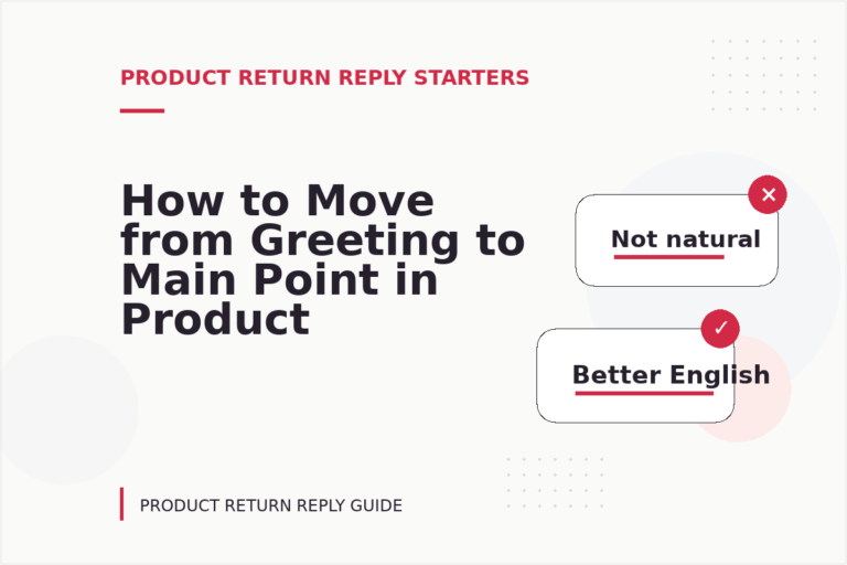 How to Move from Greeting to Main Point in Product Return Reply English How to Move from Greeting to Main Point in Product Return Reply English