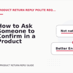 How to Ask Someone to Confirm in a Product Return Reply