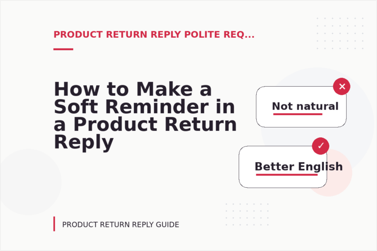 How to Make a Soft Reminder in a Product Return Reply How to Make a Soft Reminder in a Product Return Reply