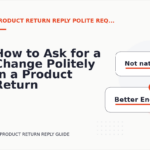 How to Ask for a Change Politely in a Product Return Reply