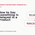 How to Say Something Is Delayed in a Product Return Reply