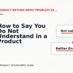 How to Say You Do Not Understand in a Product Return Reply