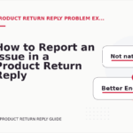 How to Report an Issue in a Product Return Reply