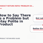 How to Say There Is a Problem but Stay Polite in Product Return Reply English