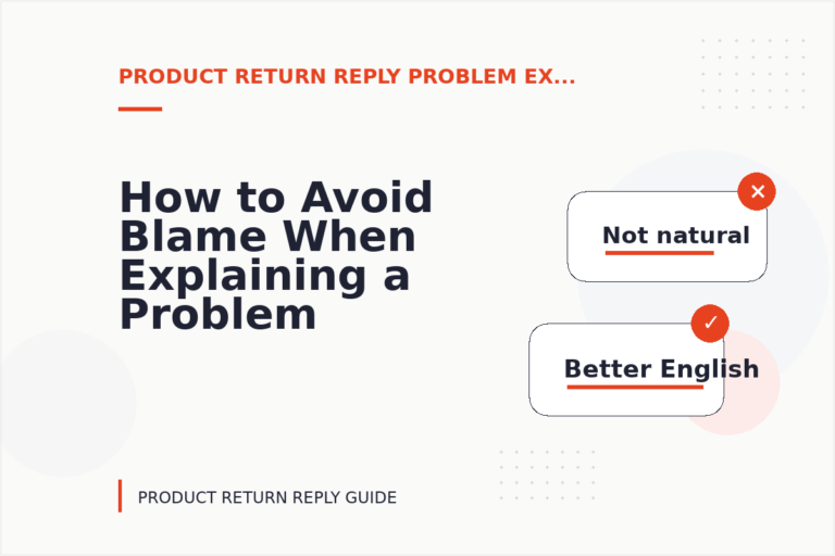How to Avoid Blame When Explaining a Problem in Product Return Reply English How to Avoid Blame When Explaining a Problem in Product Return Reply English