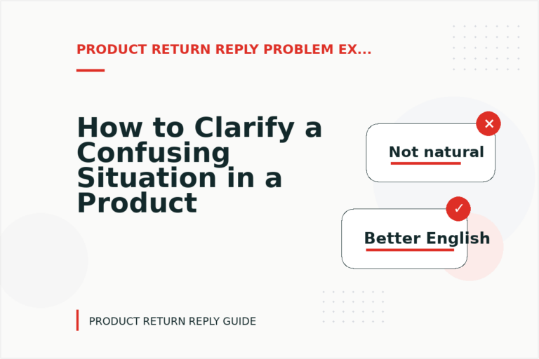 How to Clarify a Confusing Situation in a Product Return Reply How to Clarify a Confusing Situation in a Product Return Reply