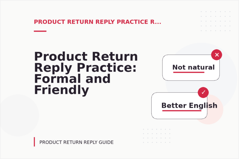 Product Return Reply Practice: Formal and Friendly Versions Product Return Reply Practice: Formal and Friendly Versions